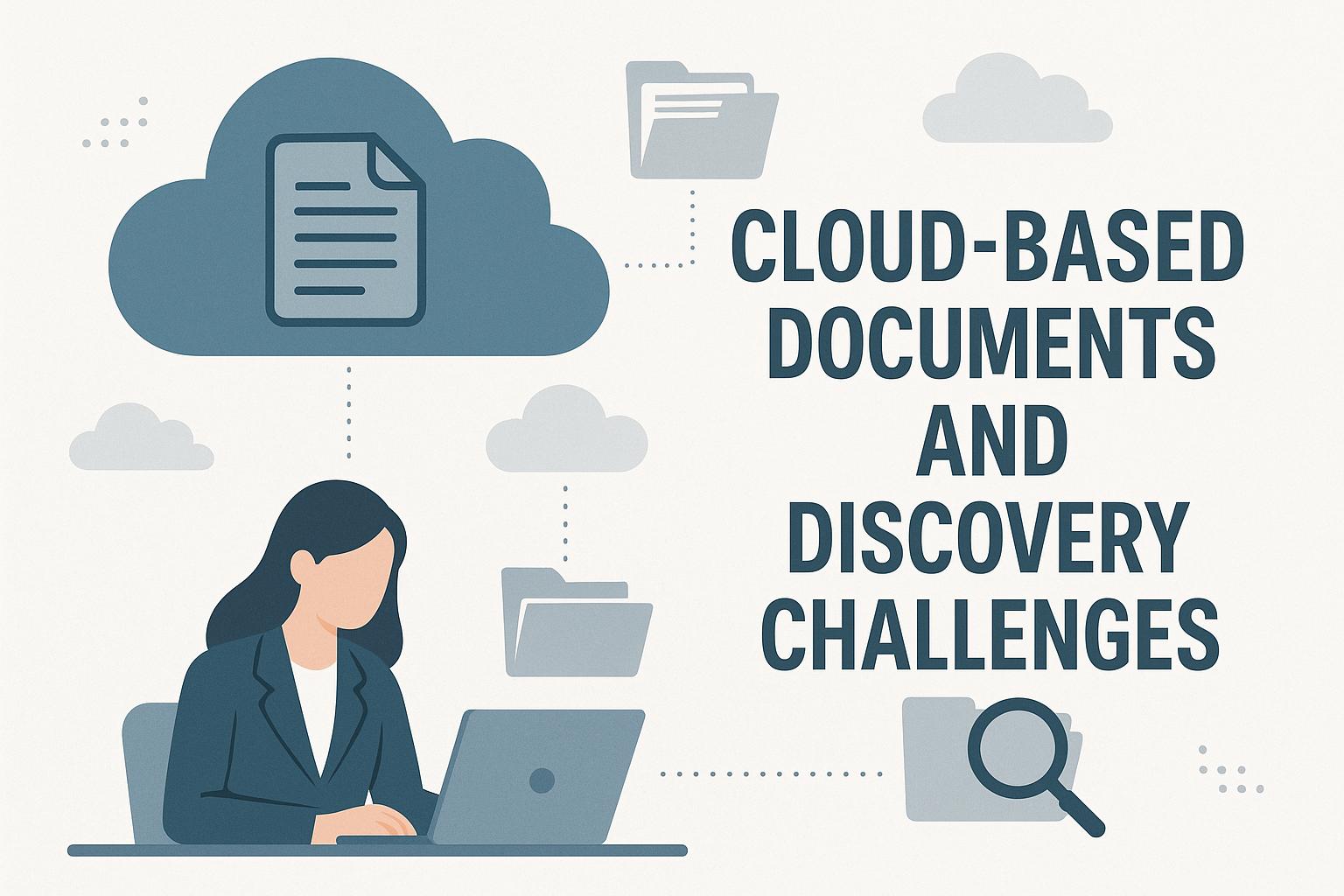 Cloud-Based Documents and Discovery Challenges